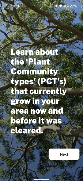 Screenshot of the Trees near me app showing a background of tree branches and leaves with a text overlay. The text reads: 'Learn about the Plant Community Types (PCT's) that currently grow in your area now and before it was cleared.' There is also a 'Next' button at the bottom of the text.